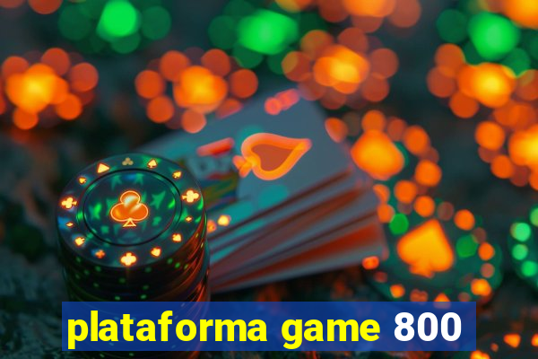 plataforma game 800